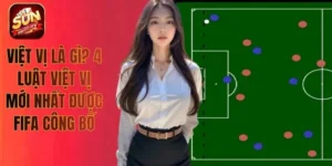 Việt Vị Là Gì? 4 Luật Việt Vị Mới Nhất Được Fifa Công Bố